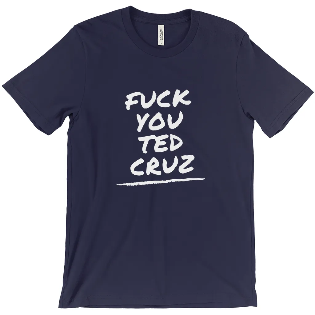 F*ck You Ted Cruz T-Shirts