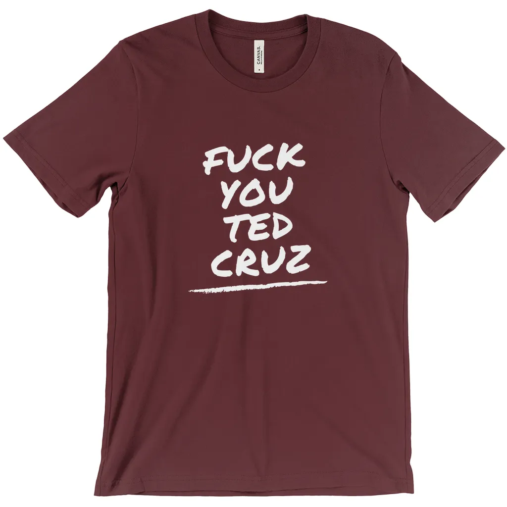 F*ck You Ted Cruz T-Shirts