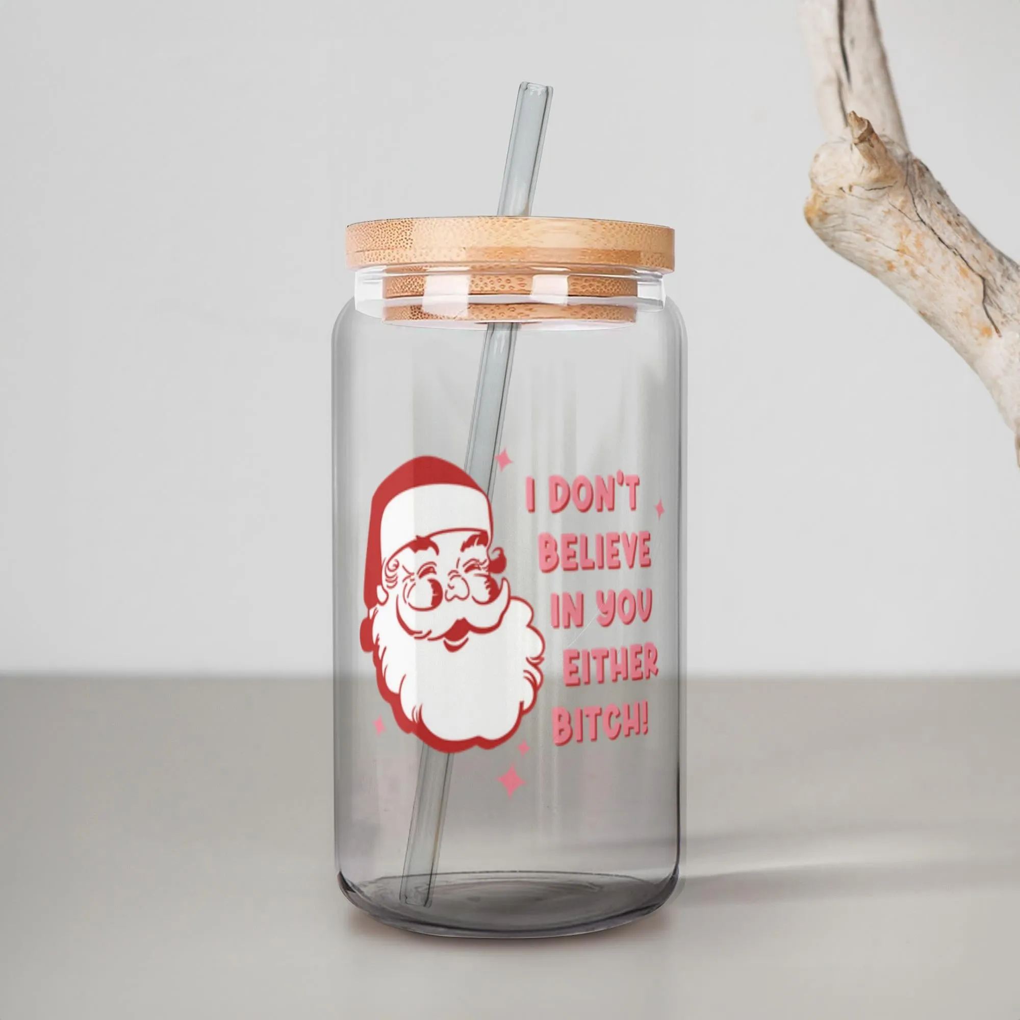 I Don't Believe in You Either Bitch, Funny Gift Exchange Idea, Sarcastic Santa Iced Coffee Cup Rude Holiday Christmas Can Shaped Glass