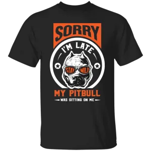 Pitbull Sorry i'm late T-Shirt