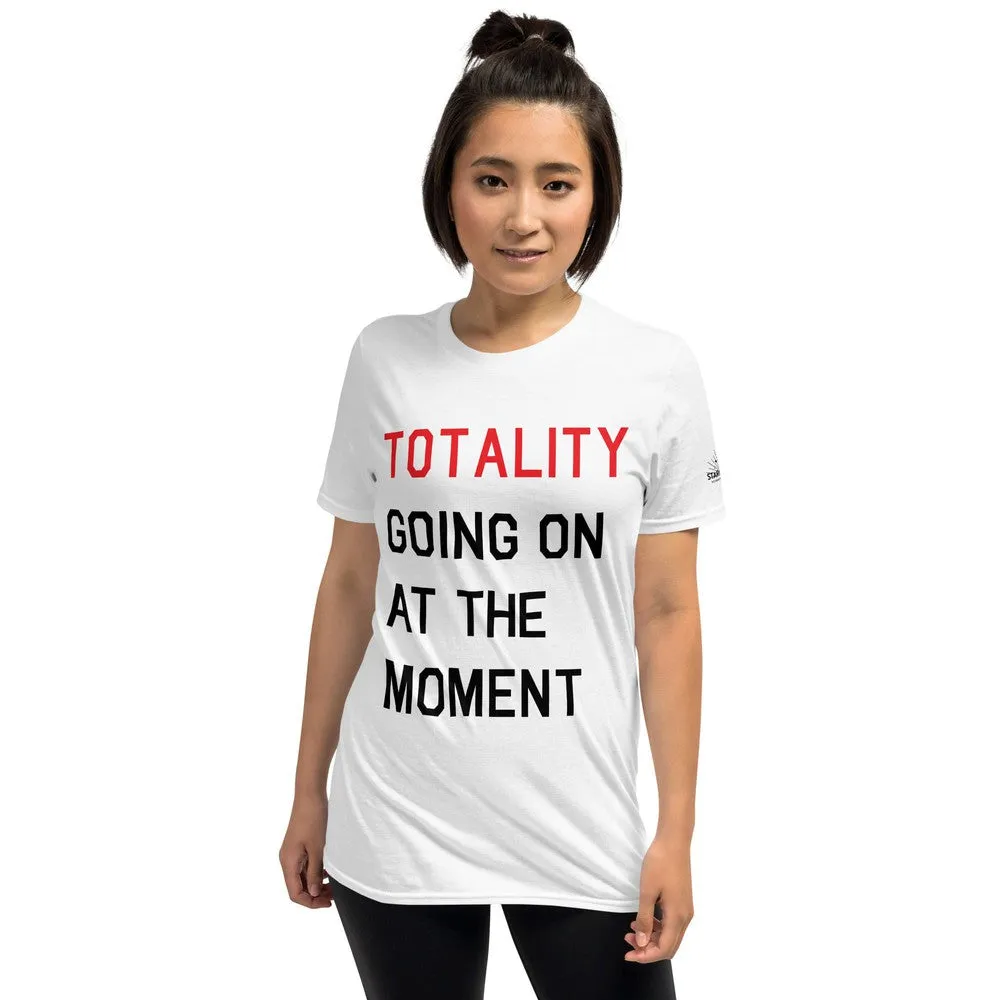 TOTALITY Going On At The Moment TS Unisex Slim-fit T-Shirt
