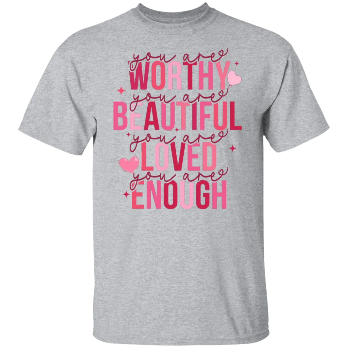 You Are Worthy Beautiful Loved T-Shirt