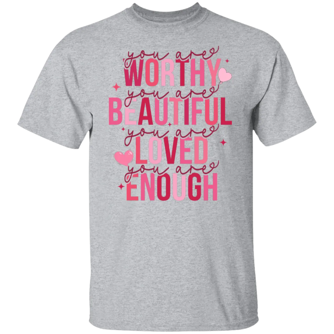 You Are Worthy Beautiful Loved T-Shirt